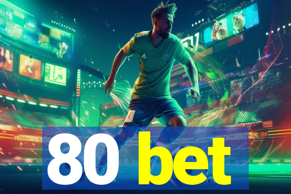 80 bet